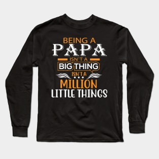 being a papa isn't a million little things Long Sleeve T-Shirt